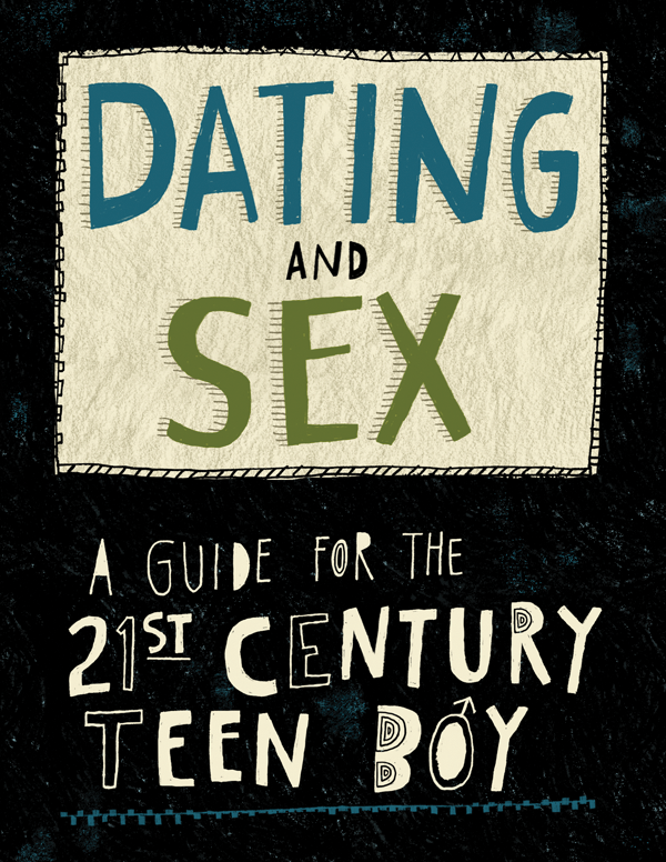 Dating and Sex: A Guide for the 21st Century Boy cover