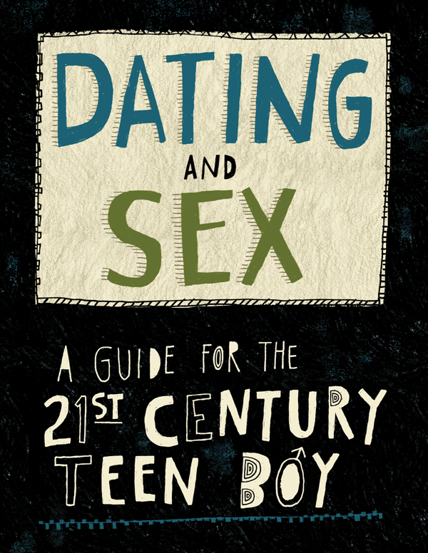 Teenage Sex Shanmukh - Dating and Sex: A Guide for the 21st Century Teen Boy